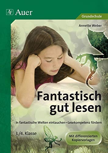 Fantastisch gut lesen 3-4: In fantastische Welten eintauchen - Lesekompetenz fördern (3. und 4. Klasse) von Auer Verlag i.d.AAP LW
