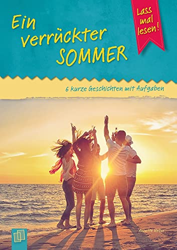 Ein verrückter Sommer: 6 kurze Geschichten mit Aufgaben (Lass mal lesen!)