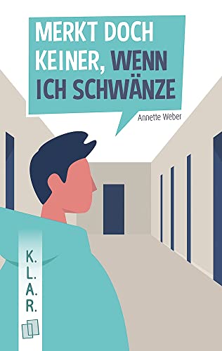 Merkt doch keiner, wenn ich schwänze: Klasse 7-10 (K.L.A.R. - Taschenbuch) von Verlag An Der Ruhr