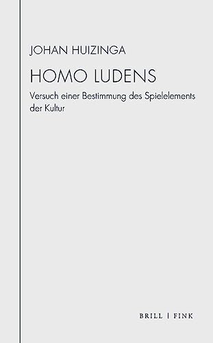 Homo Ludens: Versuch einer Bestimmung des Spielelements der Kultur. Mit der Rektoratsrede von 1933 "Über die Grenzen von Spiel und Ernst in der ... von Annette Wunschel (Huizinga Schriften)