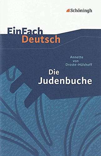 EinFach Deutsch Textausgaben: Annette von Droste-Hülshoff: Die Judenbuche: Ein Sittengemälde aus dem gebirgigten Westfalen. Klassen 8 - 10