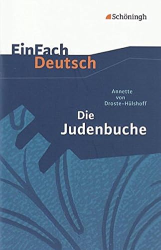 EinFach Deutsch Textausgaben: Annette von Droste-Hülshoff: Die Judenbuche: Ein Sittengemälde aus dem gebirgigten Westfalen. Klassen 8 - 10 von SCHÖNINGH VERLAG IM WESTERMANN SCHULBUCH