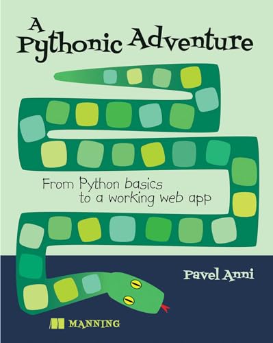 A Pythonic Adventure: From Python Basics to a Working Web App von Manning Publications