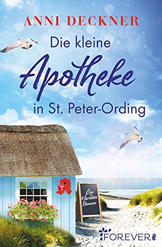 Die kleine Apotheke in St. Peter-Ording: Ein Nordsee-Roman | Sonne, Sand und der Traum von der eigenen Apotheke. Der Wohlfühlroman für alle Nordsee-Liebhaberinnen
