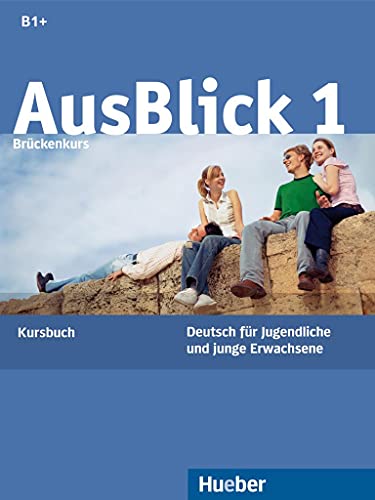 AusBlick 1 Brückenkurs: Deutsch für Jugendliche und junge Erwachsene.Deutsch als Fremdsprache / Kursbuch AusBlick 1 Brückenkurs: Deutsch für Jugendliche und junge Erwachsene.Deutsch als Fremdsprache / Kursbuch