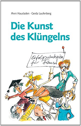 Die Kunst des Klüngelns: Erfolgsstrategien für Frauen von Klngeln & Co.