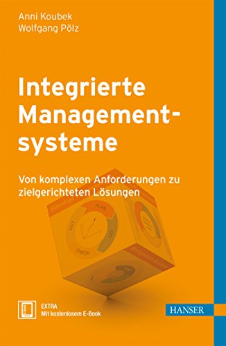 Integrierte Managementsysteme: Von komplexen Anforderungen zu zielgerichteten Lösungen von Hanser Fachbuchverlag