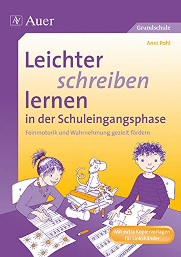 Leichter schreiben lernen in der Schuleingangsphase: Feinmotorik und Wahrnehmung in der Schuleingangsphase gezielt fördern (1. Klasse) von Auer Verlag i.d.AAP LW