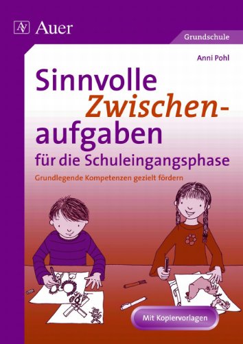 Sinnvolle Zwischenaufgaben für die Schuleingangsphase: Abwechslungsreiche Arbeitsblätter zur gezielten Fö rderung von Feinmotorik und visueller Wahrnehmung (1. Klasse)