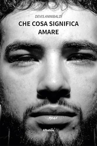 Che cosa significa amare (Nuove voci. Strade) von Gruppo Albatros Il Filo