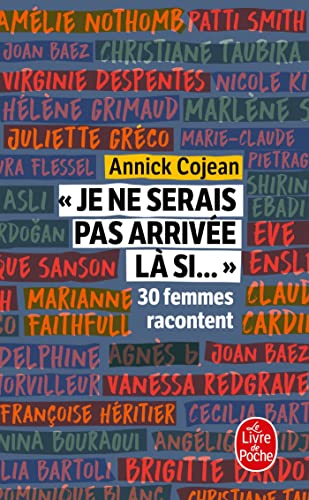 Je ne serais pas arrivee la... 30 femmes racontent von Le Livre de Poche