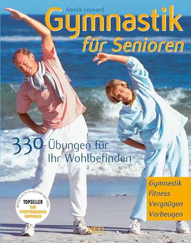 Gymnastik für Senioren: 330 Übungen für Ihr Wohlbefinden Gymnastik für Senioren: 330 Übungen für Ihr Wohlbefinden von Heel Verlag GmbH