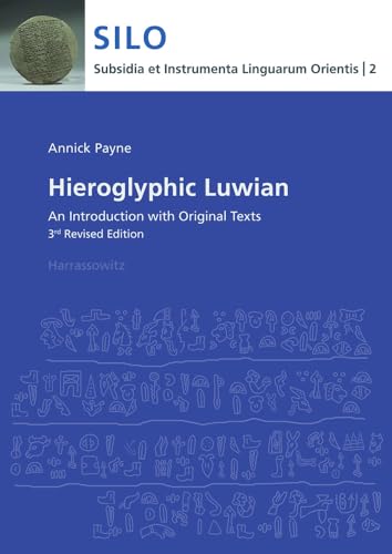 Hieroglyphic Luwian: An Introduction with Original Texts Third revised edition (Subsidia et Instrumenta Linguarum Orientis: Reinhard G. Lehmann, Band 2) von Harrassowitz Verlag