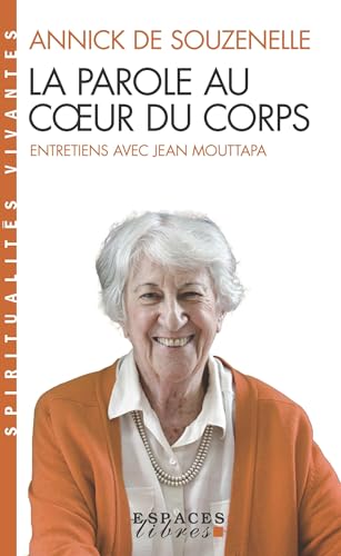 La Parole au coeur du corps (Espaces Libres - Spiritualités Vivantes): Entretiens avec Jean Mouttapa La Parole au coeur du corps (Espaces Libres - Spiritualités Vivantes): Entretiens avec Jean Mouttapa