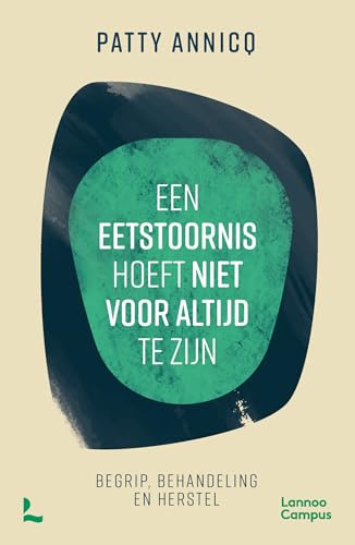 Een eetstoornis hoeft niet voor altijd te zijn: begrip, behandeling en herstel von Lannoo Campus