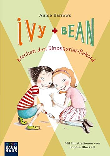 Ivy & Bean brechen den Dinosaurier-Rekord (Baumhaus Verlag) von Bastei Lübbe (Baumhaus Taschenbuch)