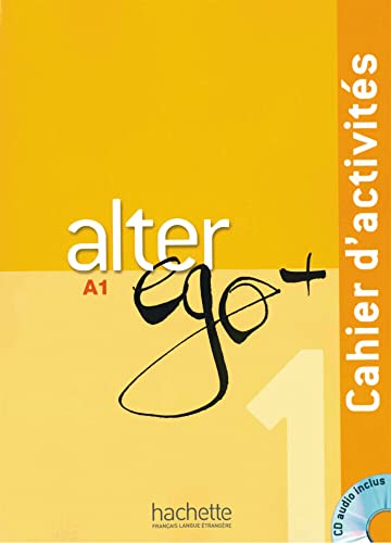 Alter ego+ 1: Méthode de français / Cahier d’activités – Arbeitsbuch mit Audio-CD (Mon Alter Ego) Alter ego+ 1: Méthode de français / Cahier d’activités – Arbeitsbuch mit Audio-CD (Mon Alter Ego)