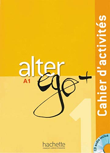 Alter ego+ 1: Méthode de français / Cahier d’activités – Arbeitsbuch mit Audio-CD (Mon Alter Ego) Alter ego+ 1: Méthode de français / Cahier d’activités – Arbeitsbuch mit Audio-CD (Mon Alter Ego)