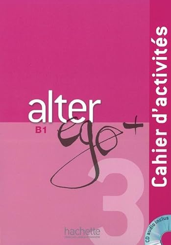 Alter ego+ 3: Méthode de français / Cahier d’activités – Arbeitsbuch mit Audio-CD (Mon Alter Ego) von Hueber Verlag GmbH