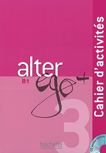 Alter ego+ 3: Méthode de français / Cahier d’activités – Arbeitsbuch mit Audio-CD (Mon Alter Ego) von Hueber Verlag GmbH