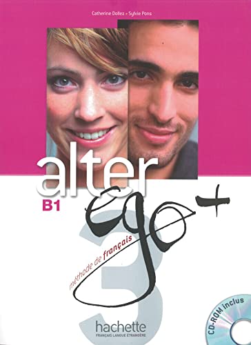 Alter ego+ 3: Méthode de français / Livre de l’élève – Kursbuch mit CD-ROM (Mon Alter Ego) Alter ego+ 3: Méthode de français / Livre de l’élève – Kursbuch mit CD-ROM (Mon Alter Ego)