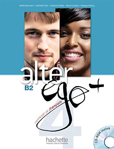 Alter ego+ 4: Méthode de français / Livre de l’élève – Kursbuch mit CD-ROM (Mon Alter Ego)