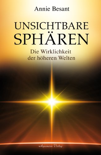 Unsichtbare Sphären: Die Wirklichkeit der höheren Welten von Aquamarin