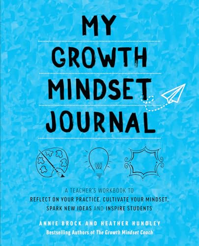 My Growth Mindset Journal: A Teacher's Workbook to Reflect on Your Practice, Cultivate Your Mindset, Spark New Ideas and Inspire Students (Growth Mindset for Teachers) von Ulysses Press
