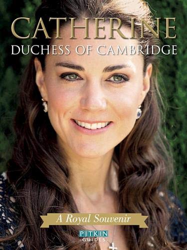 Catherine: Duchess of Cambridge (Pitkin Guides) von Pitkin Publishing