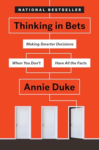 Thinking in Bets: Making Smarter Decisions When You Don't Have All the Facts von Portfolio