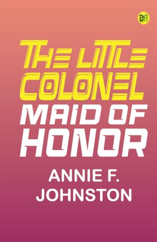 The Little Colonel: Maid of Honor von Zinc Read