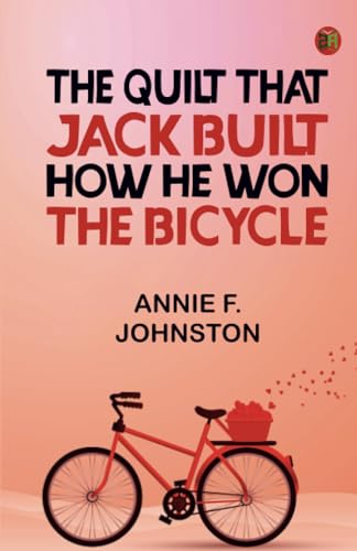 The Quilt that Jack Built; How He Won the Bicycle von Zinc Read