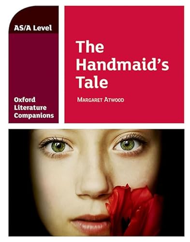 Oxford Literature Companions: The Handmaid’s Tale: Margaret Atwood: With all you need to know for your 2022 assessments