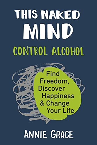 This Naked Mind: Control Alcohol, Find Freedom, Discover Happiness & Change Your Life von Avery