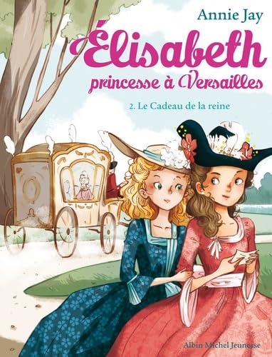Le cadeau de la reine: Elisabeth, princesse à Versailles - tome 2 von ALBIN MICHEL
