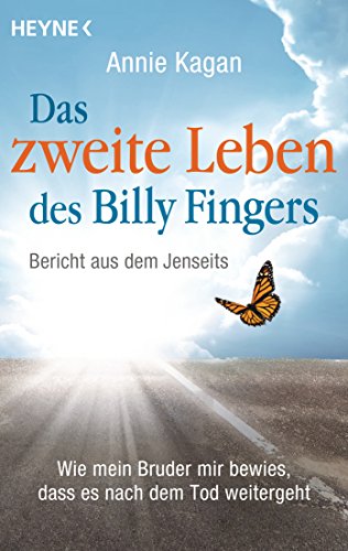 Das zweite Leben des Billy Fingers: Bericht aus dem Jenseits: Wie mein Bruder mir bewies, dass es nach dem Tod weitergeht von Heyne Taschenbuch
