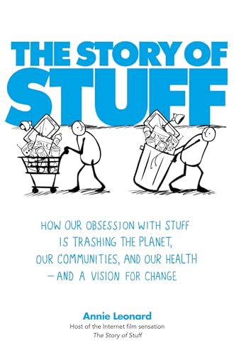 The Story of Stuff: How Our Obsession with Stuff is Trashing the Planet, Our Communities, and Our Health - and a Vision for Change (Tom Thorne Novels) von Constable