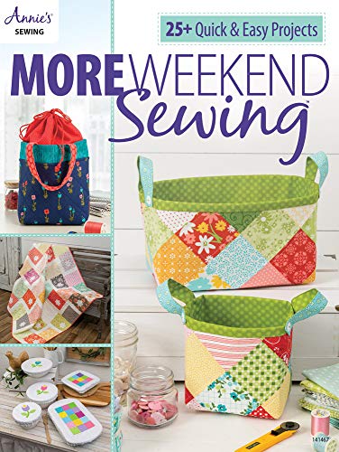 More Weekend Sewing: 25+ Quick & Easy Projects von Annies