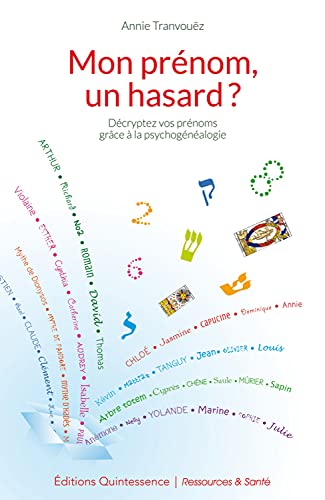 Mon prénom, un hasard ? Décryptez vos prénoms grâce à la psychogénéalogie von QUINTESSENCE