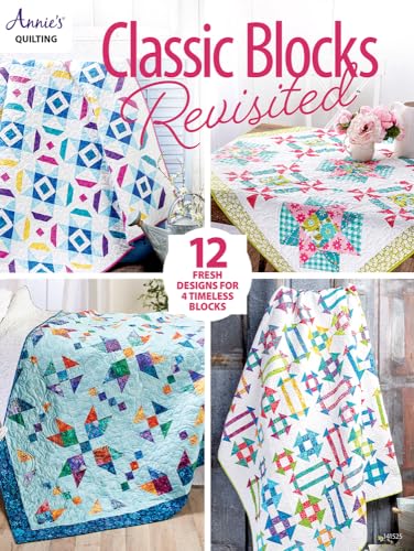 Classic Blocks Revisited: 12 Fresh Designs for 4 Timeless Blocks (Annie's Quilting) von Annie's Publishing, LLC
