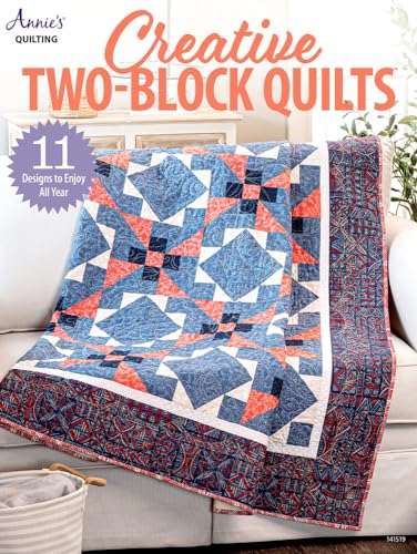 Creative Two-Block Quilts: 11 Designs to Enjoy All Year von Annie's Publishing, LLC