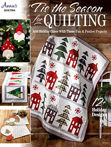 Tis the Season for Quilting: Add Holiday Cheer with These Fun & Festive Projects; 12+ Holiday Designs von Annie's Publishing, LLC