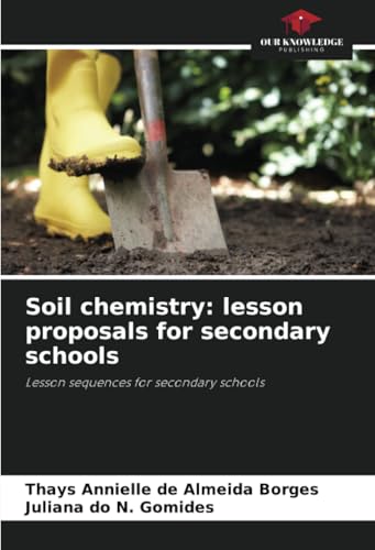 Soil chemistry: lesson proposals for secondary schools: Lesson sequences for secondary schools von Our Knowledge Publishing