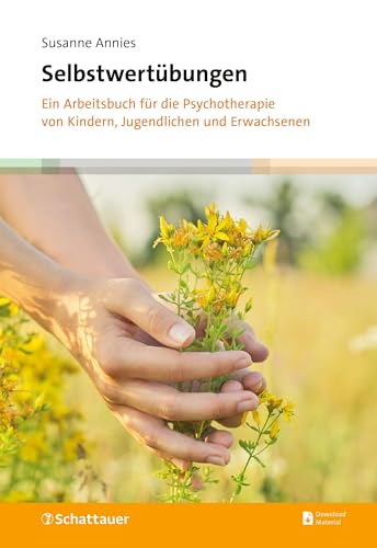 Selbstwertübungen: Ein Arbeitsbuch für die Psychotherapie von Kindern, Jugendlichen und Erwachsenen Selbstwertübungen: Ein Arbeitsbuch für die Psychotherapie von Kindern, Jugendlichen und Erwachsenen