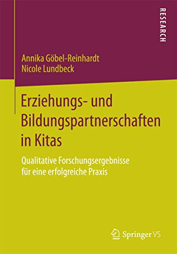 Erziehungs- und Bildungspartnerschaften in Kitas: Qualitative Forschungsergebnisse für eine erfolgreiche Praxis von Springer VS