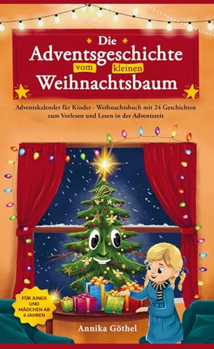 Die Adventsgeschichte vom kleinen Weihnachtsbaum: Adventskalender für Kinder - Weihnachtsbuch mit 24 Geschichten zum Vorlesen und Lesen in der Adventszeit - Für Jungs und Mädchen ab 6 Jahren Die Adventsgeschichte vom kleinen Weihnachtsbaum: Adventskalender für Kinder - Weihnachtsbuch mit 24 Geschichten zum Vorlesen und Lesen in der Adventszeit - Für Jungs und Mädchen ab 6 Jahren von Gutfreund Verlag