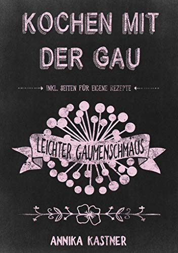 Ringbuch: Kochen mit der Gau: Leichter Gaumenschmaus von Booklounge Verlag