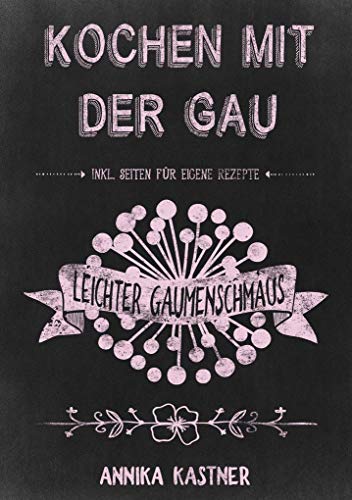 Ringbuch: Kochen mit der Gau: Leichter Gaumenschmaus