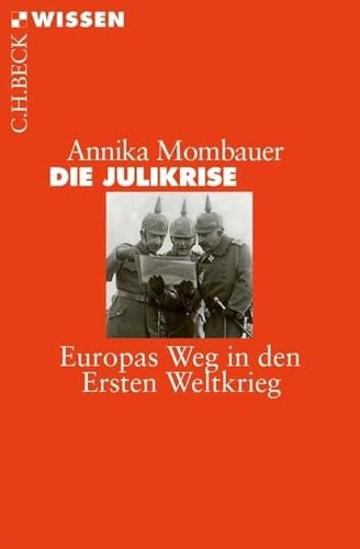 Die Julikrise: Europas Weg in den Ersten Weltkrieg (Beck'sche Reihe)