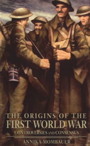 The Origins of the First World War: Controversies and Consensus (Making History)